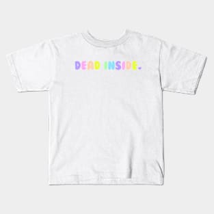 DEAD INSIDE. Kids T-Shirt